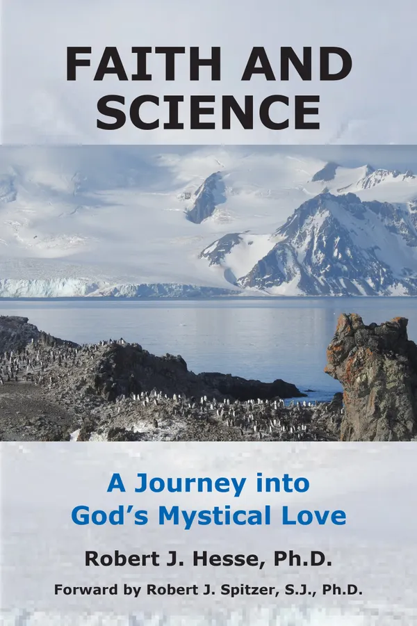 Faith and Science : A Journey into God's Mystical Love