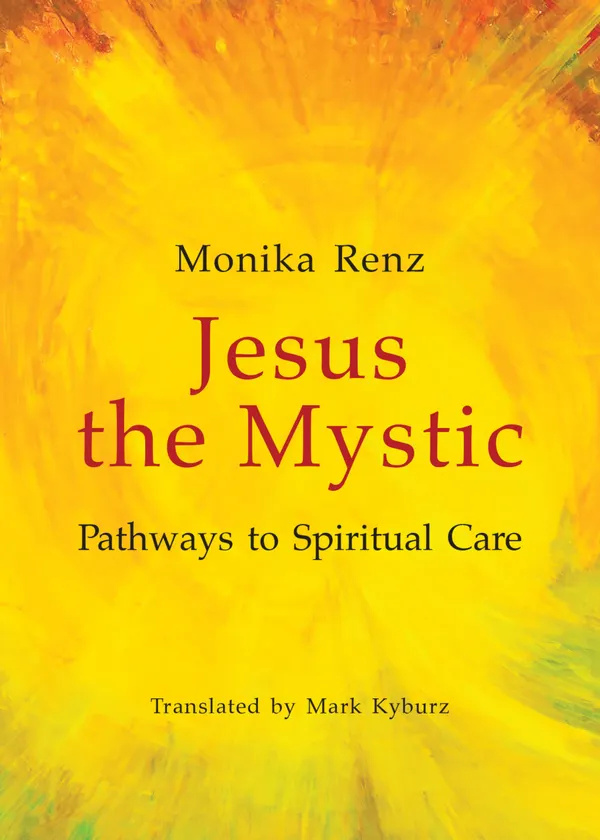 Jesus the Mystic : Pathways to Spiritual Care