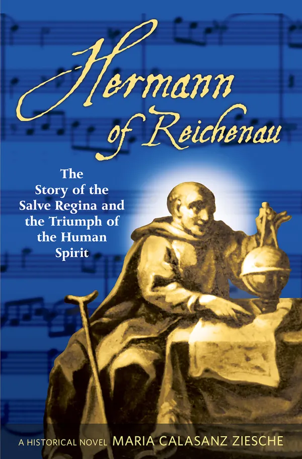 Hermann of Reichenau : The Story of the Salve Regina and the Triumph of the Human Spirit