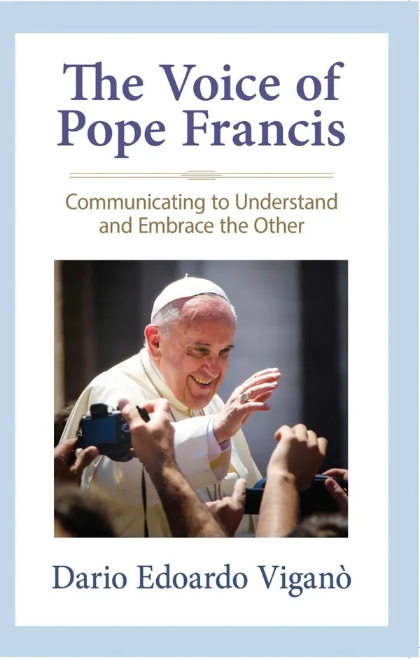 The Voice of Pope Francis : Communicating to Understand and Embrace the Other