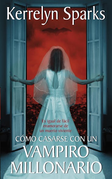 Cómo Casarse Con Un Vampiro Millonario : Es Igual De Fácil Enamorarse De Un Muert