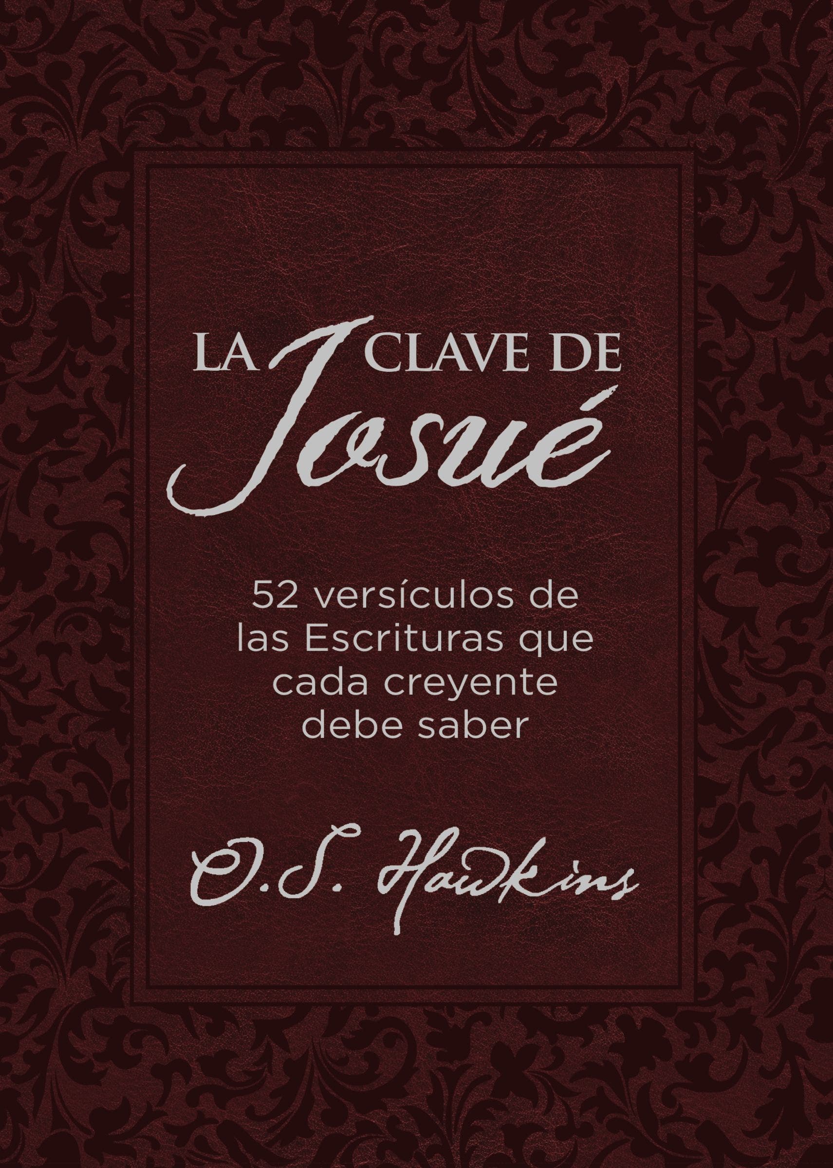 La  clave de Josué : 52 versículos bíblicos que todo creyente debe saber