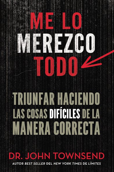 Me Lo Merezco Todo : Triunfar Haciendo Las Cosas Difíciles De La Manera Correcta