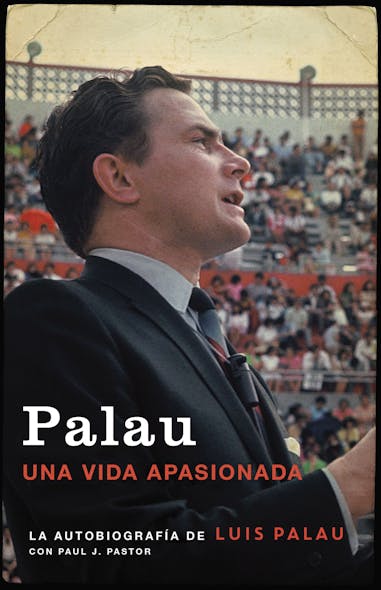 Palau : La Autobiografía De Luis Palau Con Paul J. Pastor