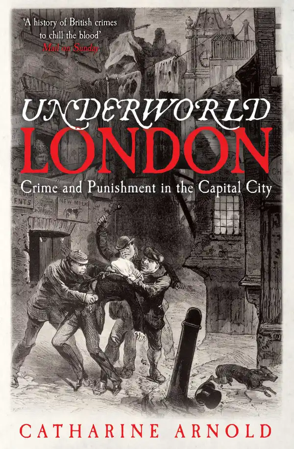 Underworld London : Crime and Punishment in the Capital City