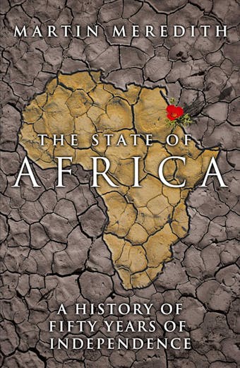 The State of Africa: A History of the Continent Since Independence - Martin Meredith