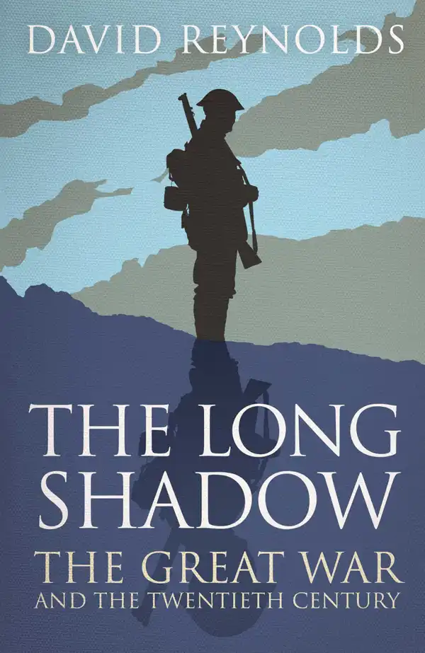 The Long Shadow : The Great War and the Twentieth Century