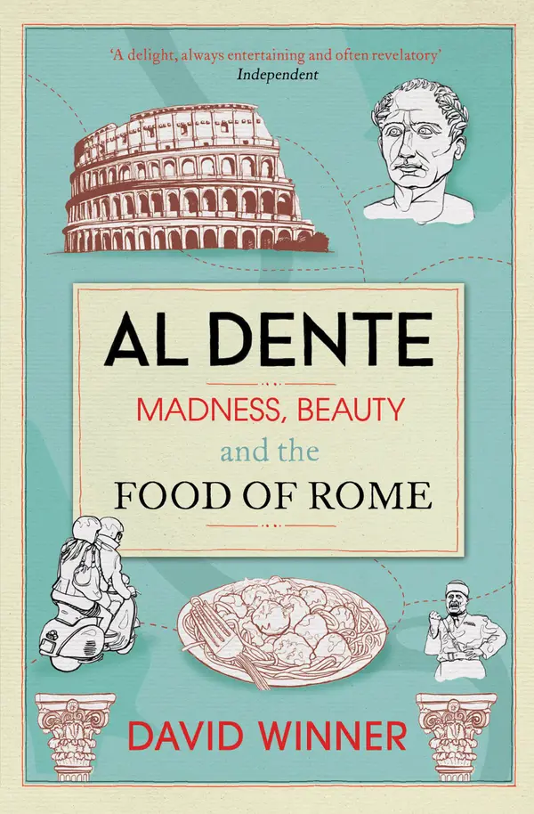 Al Dente : Madness, Beauty and the Food of Rome