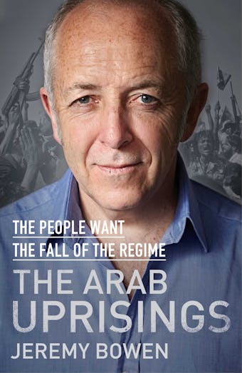 The Arab Uprisings: The People Want the Fall of the Regime - undefined