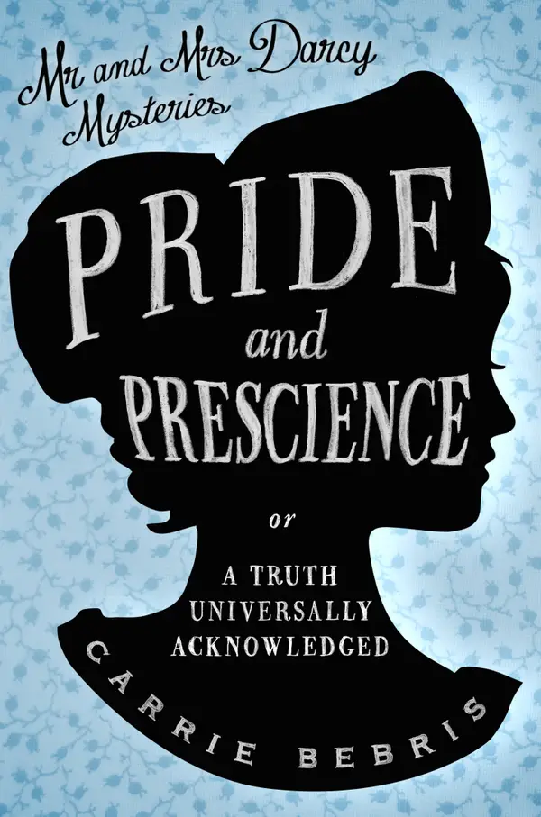 Pride and Prescience: or A Truth Universally Acknowledged
