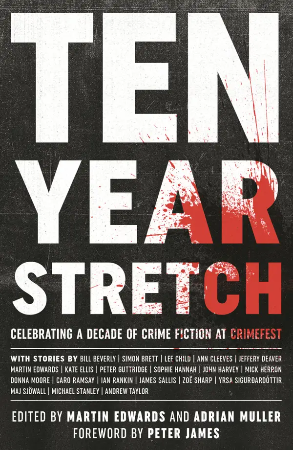 Ten Year Stretch : Celebrating a Decade of Crime Fiction at CrimeFest