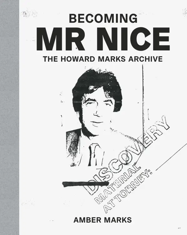 Becoming Mr Nice : The Howard Marks Archive