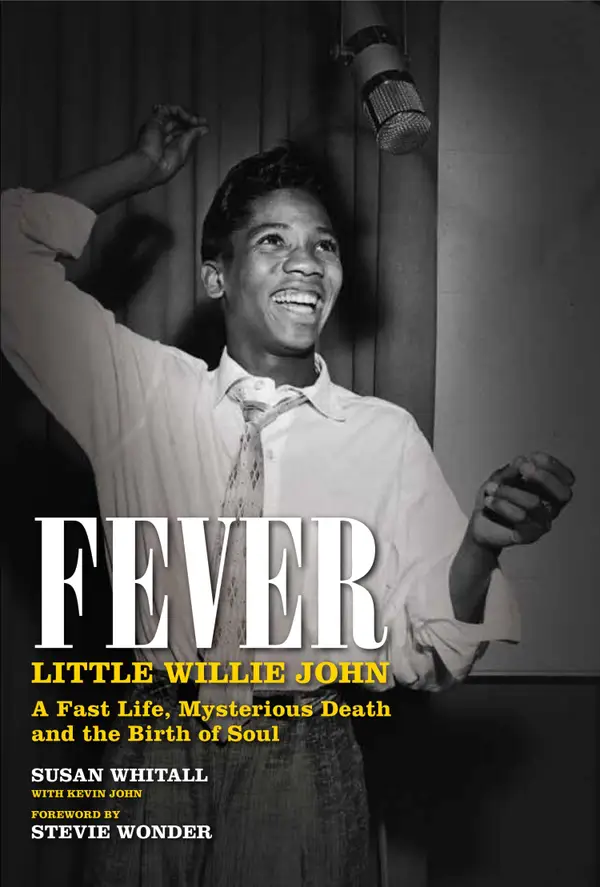 Fever: Little Willie John's Fast Life, Mysterious Death, and the Birth of Soul : The Authorised Biography