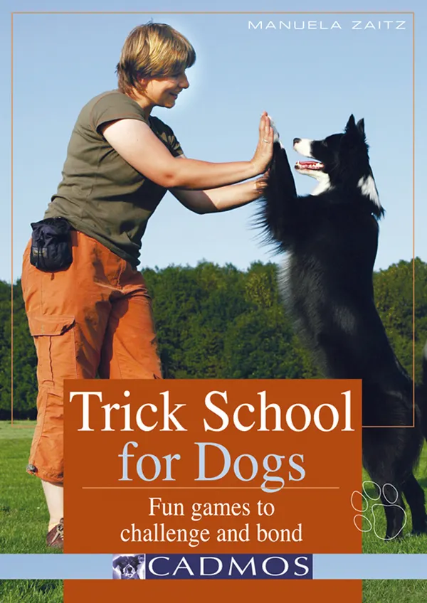Trick School for Dogs : Fun games to challenge and bond