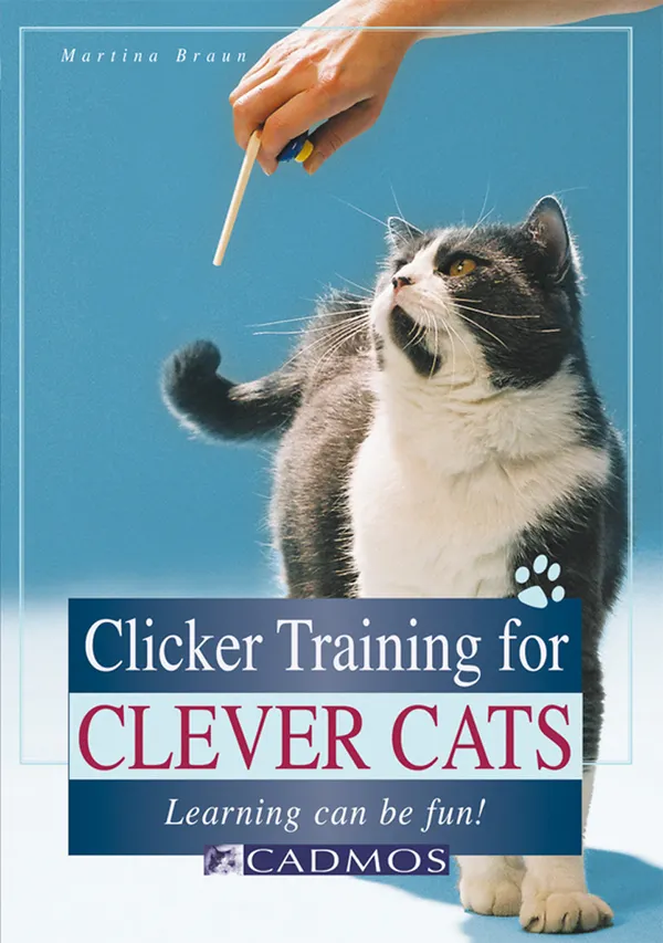 Clicker Training for Clever Cats : Learning can be fun!