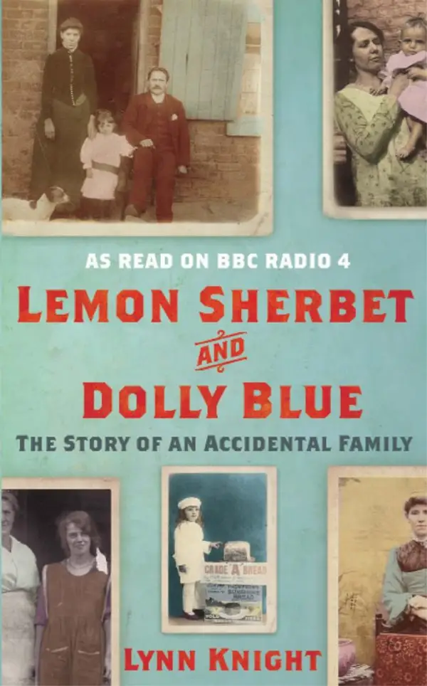 Lemon Sherbet and Dolly Blue : The Story of An Accidental Family