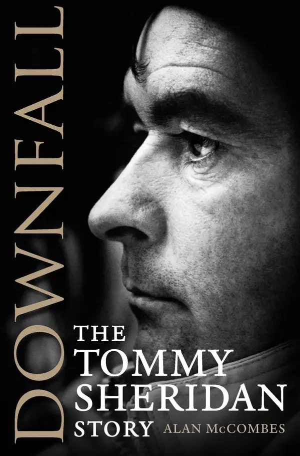 Downfall : The Tommy Sheridan Story