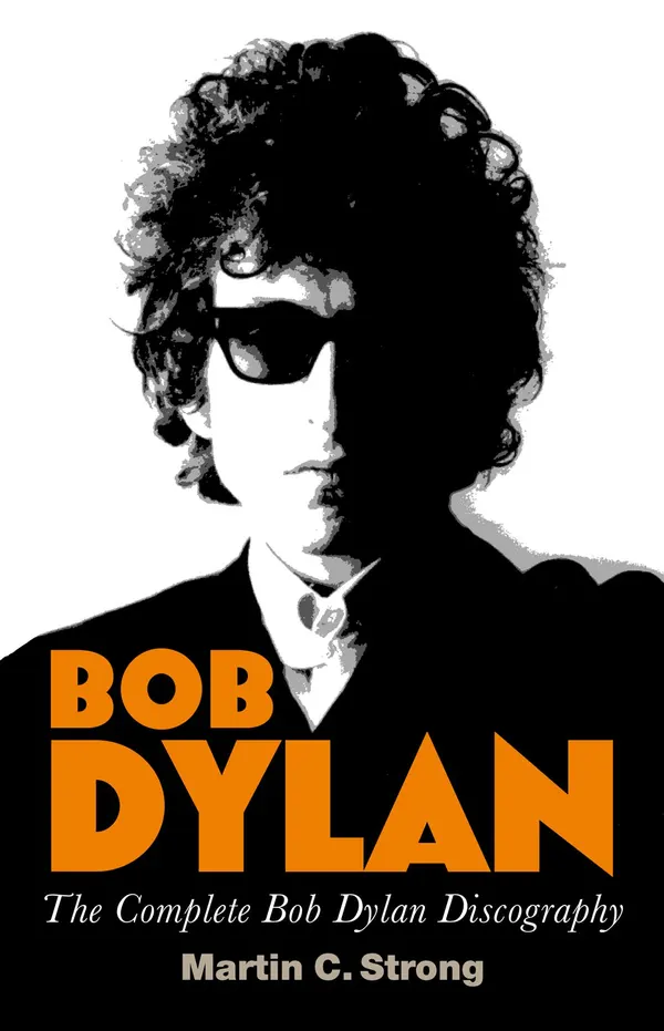 Bob Dylan : The Complete Discography