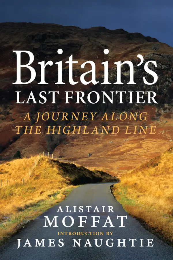 Britain's Last Frontier : A Journey Along the Highland Line