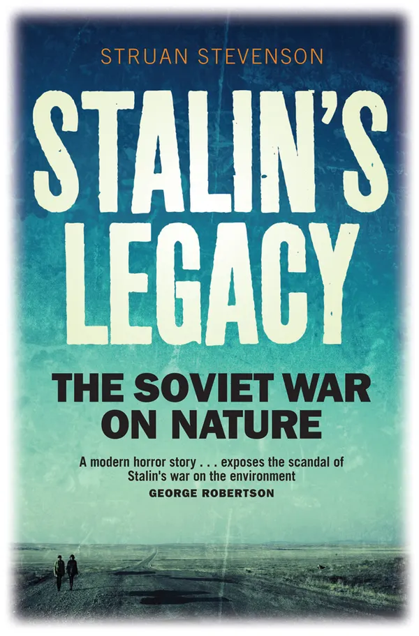 Stalin's Legacy : The Soviet War on Nature