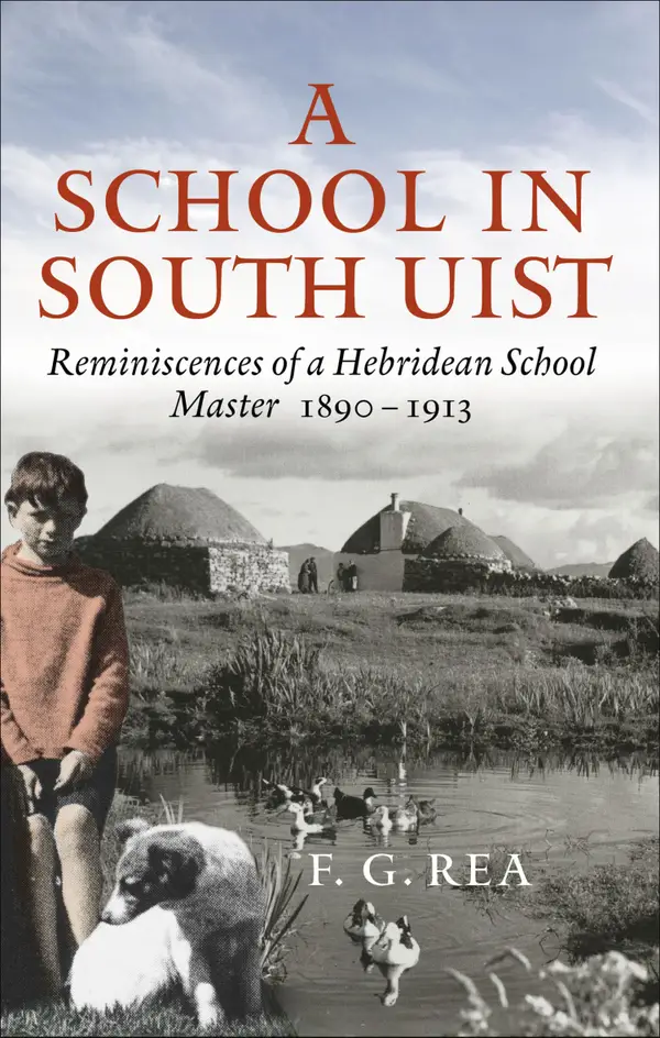 A School in South Uist : Reminiscences of a Hebridean Schoolmaster, 1890-1913