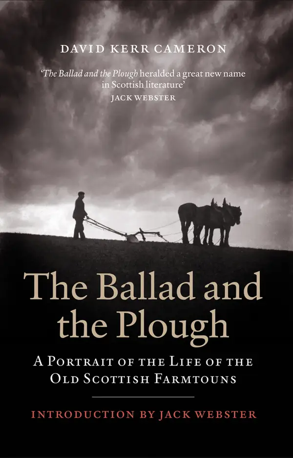 The Ballad and the Plough : A Portrait of the Life of the Old Scottish Farmtouns