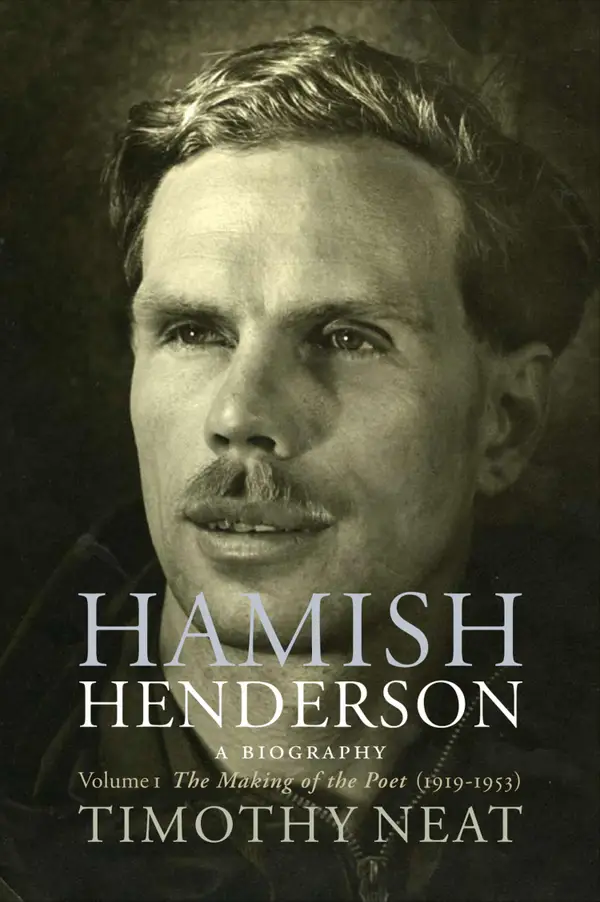 Hamish Henderson: Volume 1: The Making of the Poet