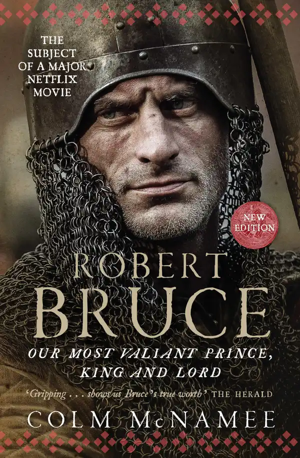 Robert Bruce : Our Most Valiant Prince, King and Lord