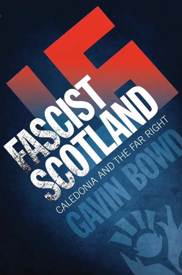 Fascist Scotland : Caledonia and the Far Right