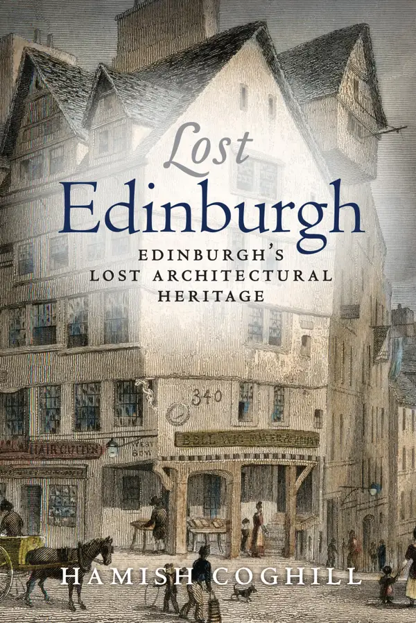 Lost Edinburgh : Edinburgh's Lost Architectural Heritage