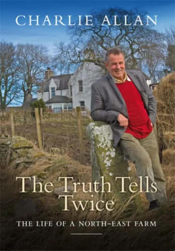 The Truth Tells Twice : The Life of a North-East Farm