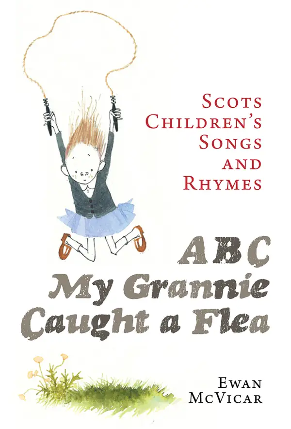 ABC, My Grannie Caught a Flea : Scots Children's Songs and Rhymes