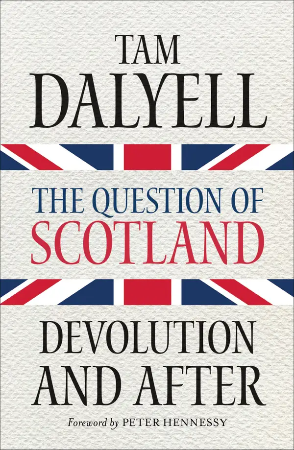 The Question of Scotland : Devolution and After