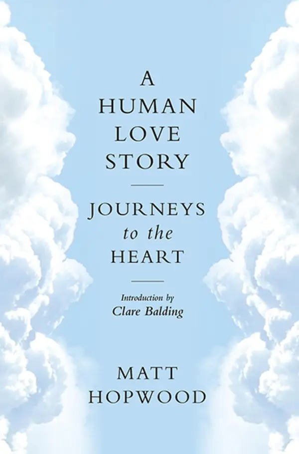 A Human Love Story : Journeys to the Heart