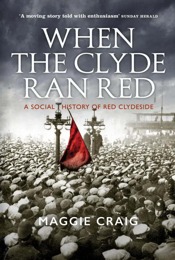 When The Clyde Ran Red : A Social History of Red Clydeside