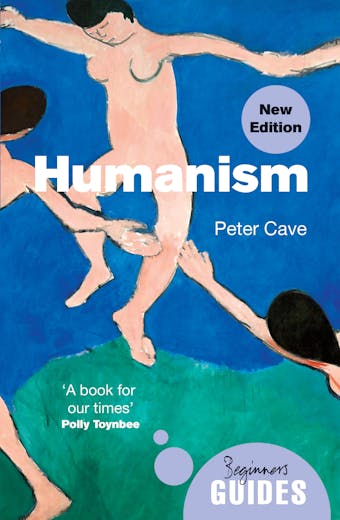 Humanism: A Beginner's Guide (updated edition) - Peter Cave