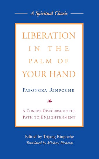Liberation in the Palm of Your Hand: A Concise Discourse on the Path to Enlightenment - undefined