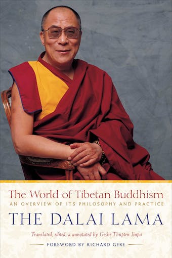 The World of Tibetan Buddhism: An Overview of Its Philosophy and Practice - Dalai Lama Dalai Lama