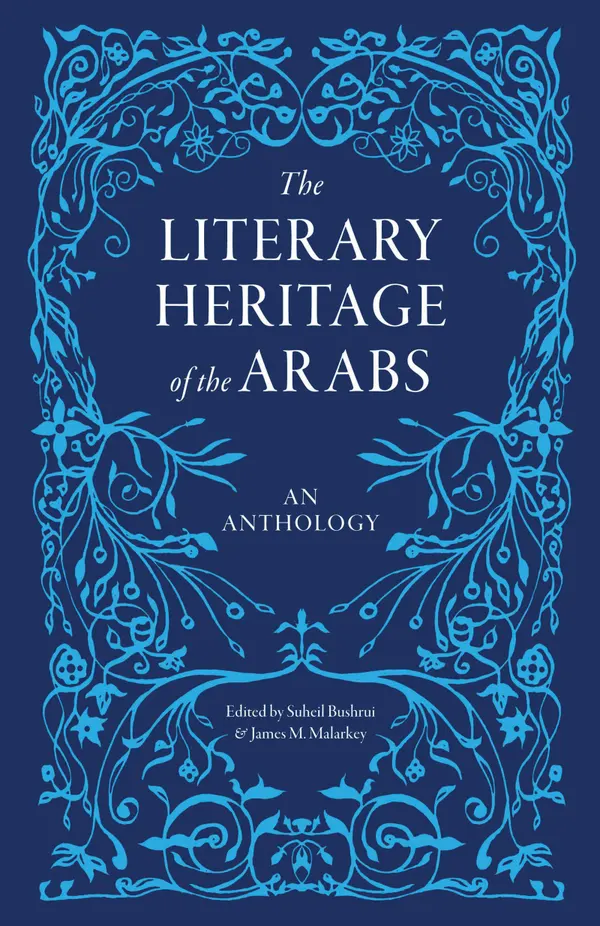 The Literary Heritage of the Arabs: An Anthology