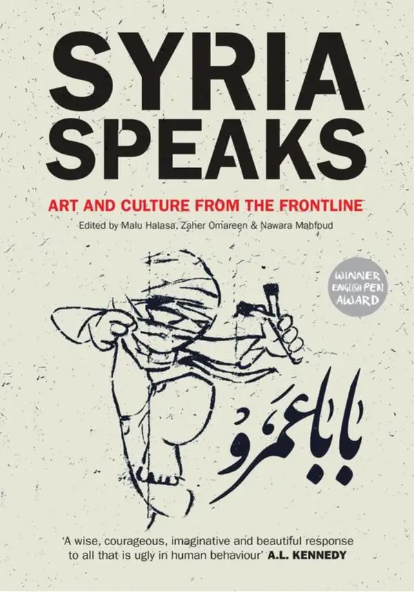 Syria Speaks : Art and Culture from the Frontline