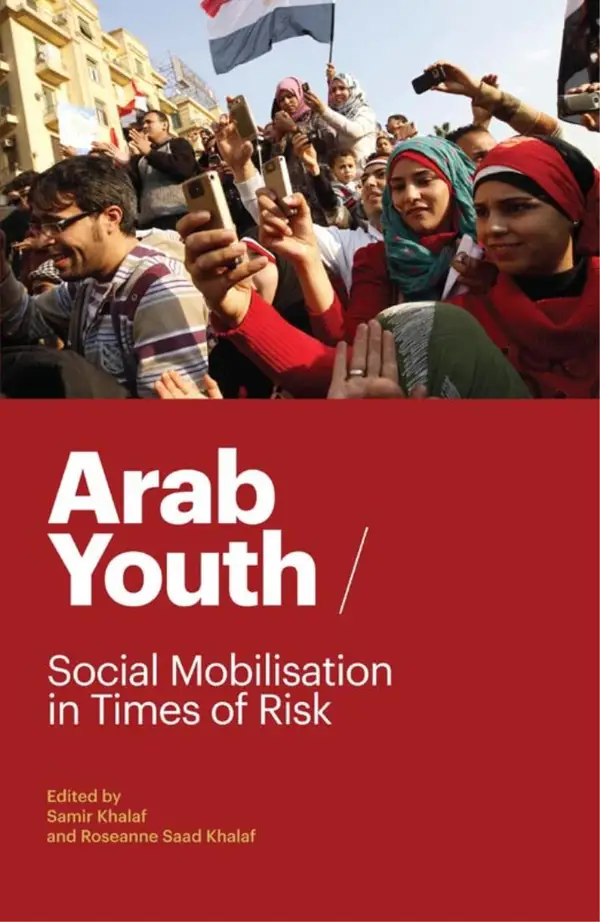 Arab Youth : Social Mobilisation in Times of Risk