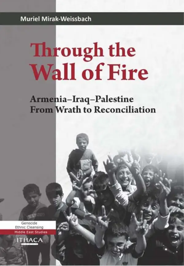 Through the Wall of Fire : Armenia - Iraq - Palestine: from Wrath to Reconciliation