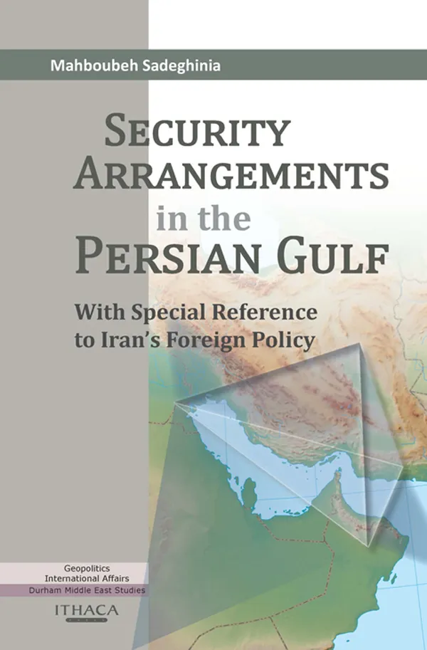 Security Arrangements in the Persian Gulf : With Special Reference to Iran's Foreign Policy