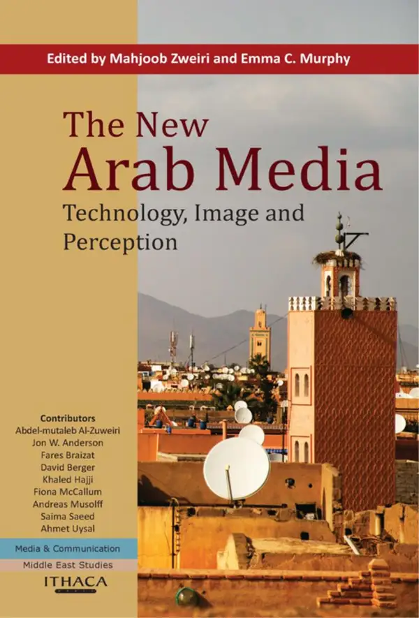 The New Arab Media, The : Technology, Image and Perception