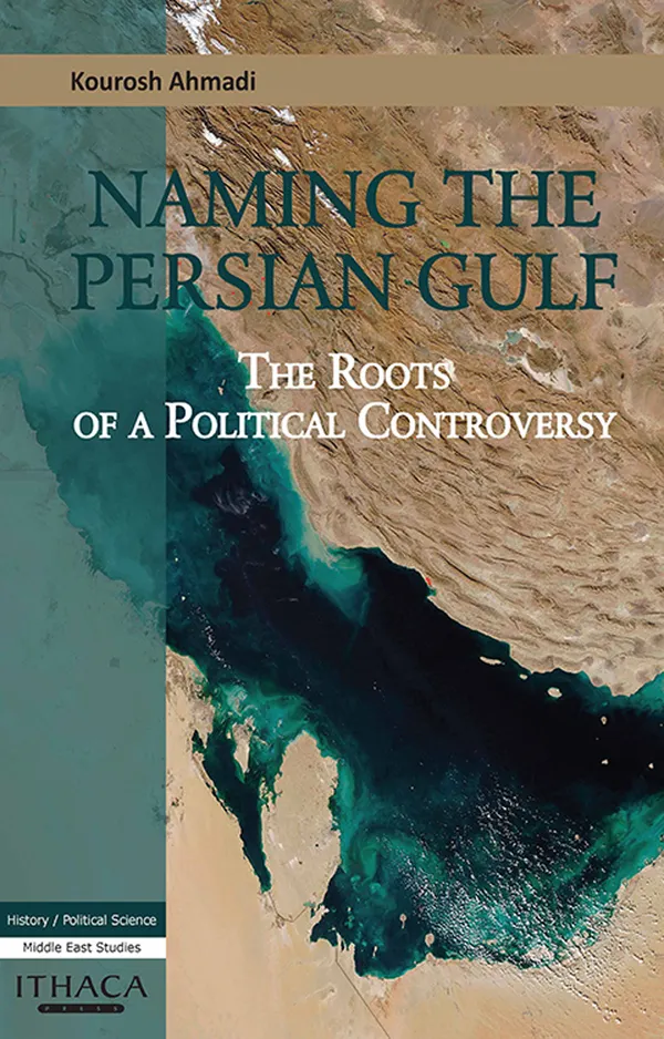 Naming the Persian Gulf : The Roots of a Political Controversy