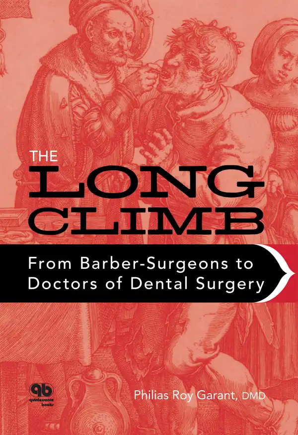 The Long Climb : From Barber-Surgeons to Doctors of Dental Surgery