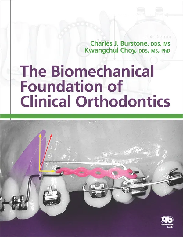 The Biomechanical Foundation of Clinical Orthodontics