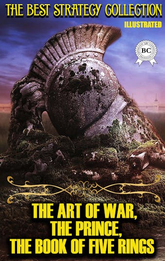 The Best Strategy Collection: The Art of War, The Prince, The Book of Five Rings - undefined