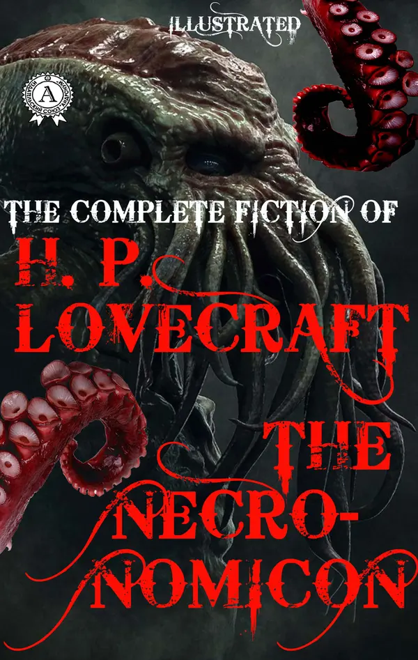The Complete fiction of H.P. Lovecraft. The Necronomicon. Illustrated : The Call of Cthulhu, At the Mountains of Madness, The Shadow out of Time, The Dunwich Horror, The Colour out of Space and others