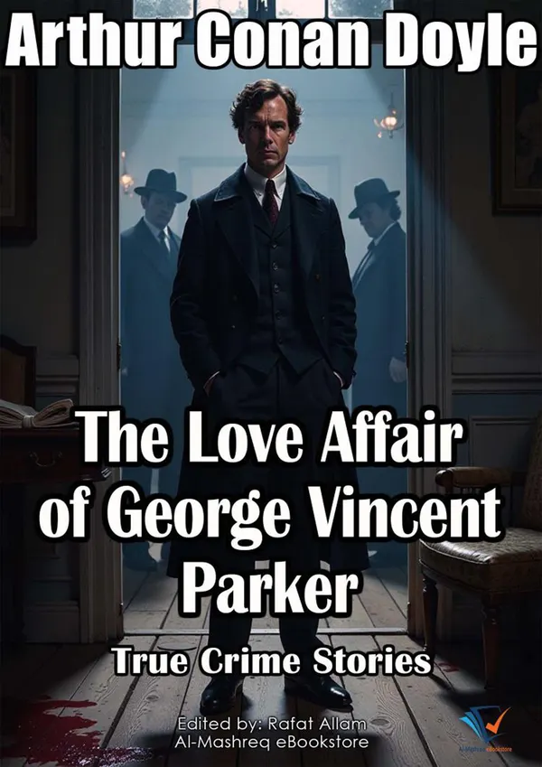 The Love Affair of George Vincent Parker : True Crime Stories